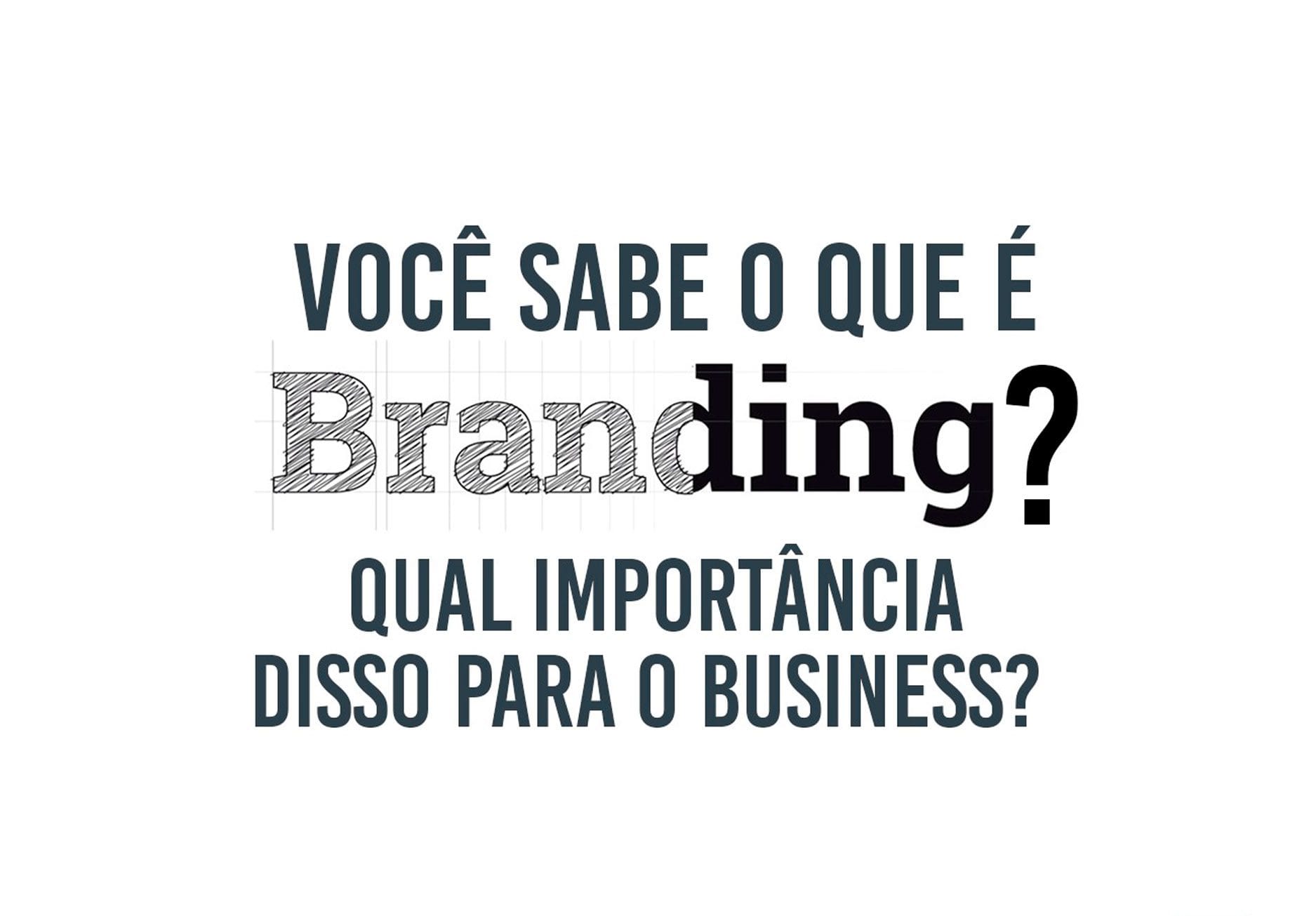Você sabe o que é Branding? Qual sua importância? BG